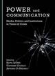 Image for Power and communication  : media, politics and institutions in times of crisis