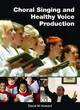 Image for Choral Singing and Healthy Voice Production