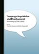 Image for Language acquisition and development  : proceedings of GALA 2013