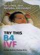 Image for For a free, fast, natural pregnancy  : try this B4 IVF