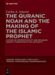 Image for The Quranic Noah and the Making of the Islamic Prophet
