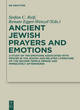 Image for Ancient Jewish prayers and emotions  : a study of the emotions associated with prayer in the Jewish and related literature of the second temple period