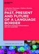 Image for Past, Present and Future of a Language Border