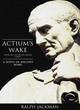 Image for Actium&#39;s wake  : a personal history by Marcus Rutilus Crispus