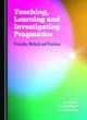 Image for Teaching, learning and investigating pragmatics  : principles, methods and practices