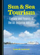 Image for Sun and sea tourism  : fantasy and finance (of the all-inclusive industry)