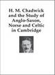 Image for H.M. Chadwick and the study of Anglo-Saxon, Norse and Celtic in Cambridge