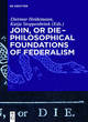 Image for Join, or Die - Philosophical Foundations of Federalism