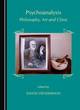Image for Psychoanalysis  : philosophy, art and clinic