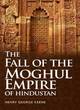 Image for The fall of the Moghul Empire of Hindustan