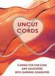 Image for Uncut cords  : caring for our sons and daughters with learning disabilities