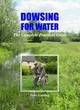 Image for Dowsing for water  : the complete practical guide