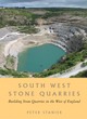 Image for South west stone quarries  : building stone quarries in the west of England