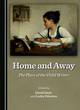 Image for Home and away  : the place of the child writer