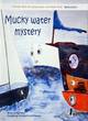 Image for Mucky water mystery