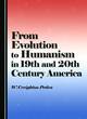 Image for From Evolution to Humanism in 19th and 20th Century America