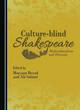 Image for Culture-blind Shakespeare  : multiculturalism and diversity