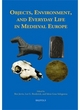 Image for Objects, environment, and everyday life in medieval Europe
