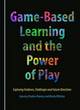 Image for Game-based learning and the power of play  : exploring evidence, challenges and future directions