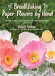 Image for Breathtaking Paper Flowers by Hand