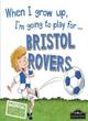 Image for When I grow up, I&#39;m going to play for...Bristol Rovers