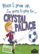 Image for When I grow up, I&#39;m going to play for...Crystal Palace