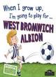 Image for When I grow up, I&#39;m going to play for...West Brom