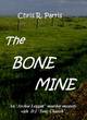 Image for The bone mine  : an &quot;Archie Leggitt&quot; murder mystery