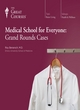 Image for Medical school for everyone: Grand rounds cases