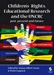 Image for Children&#39;s Rights, Educational Research and the UNCRC: Past, Present and Future