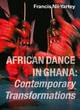 Image for African Dance in Ghana: Contemporary Transformations