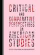 Image for Critical and Comparative Perspectives on American Studies