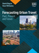 Image for Forecasting urban travel  : past, present and future