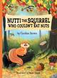 Image for Nutti the squirrel who couldn&#39;t eat nuts