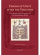 Image for Visions of unity after the Visigoths  : early Iberian Latin chronicles and the Mediterranean world