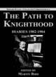 Image for The path to knighthood  : diaries 1902-1904