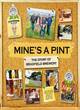 Image for Mine&#39;s a pint  : the story of Bradfield Brewery