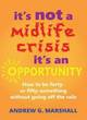 Image for It&#39;s not a midlife crisis it&#39;s an opportunity  : how to be forty-or fifty-something without going off the rails