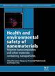 Image for Health and environmental safety of nanomaterials  : polymer nancomposites and other materials containing nanoparticles