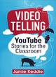 Image for Videotelling  : YouTube stories for the classroom