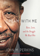 Image for Dream with me  : race, love, and the struggle we must win