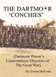 Image for The Dartmoor &#39;conchies&#39;  : Dartmoor&#39;s prison&#39;s conscientious objectors of the Great War