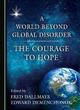 Image for A world beyond global disorder  : the courage to hope