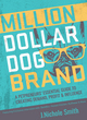 Image for Million dollar dog brand  : a petpreneur&#39;s essential guide to creating demand, profit and influence