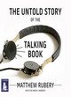 Image for The untold story of the talking book