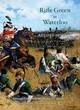 Image for Rifle green at Waterloo  : an account of the 95th Foot in the Netherlands Campaign of 1813-14, at Quatre Bras and Waterloo 16th-18th June 1815 and the occupation of Paris