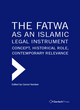 Image for The Fatwa as an Islamic Legal Instrument: Concept, Historical Role, Contemporary Relevance (3 Vols)