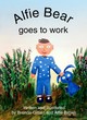 Image for Alfie Bear Goes to Work