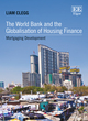 Image for The World Bank and the globalisation of housing finance  : mortgaging development