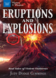 Image for Eruptions and explosions  : real tales of violent outbursts